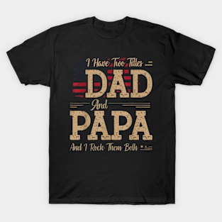 I Have Two Titles Dad And Papa Father'S Day T-Shirt